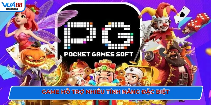 Game hỗ trợ nhiều tính năng đặc biệt