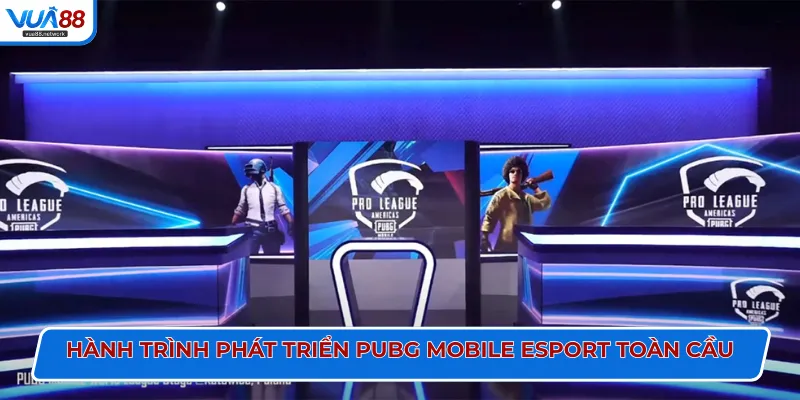 Hành trình phát triển Pubg Mobile Esport toàn cầu