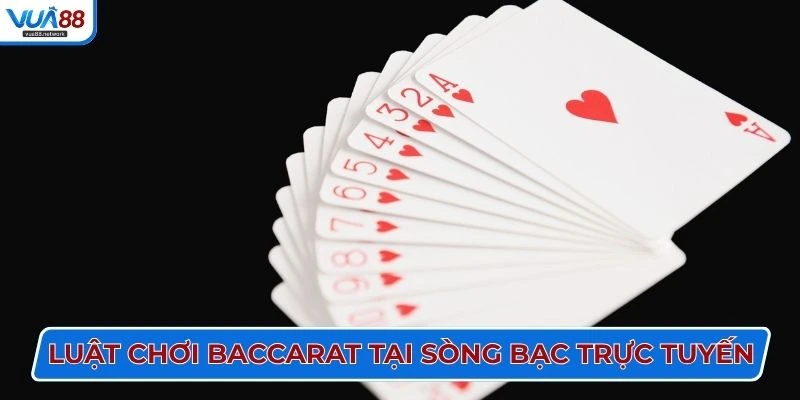 Luật chơi baccarat tại sòng bạc trực tuyến