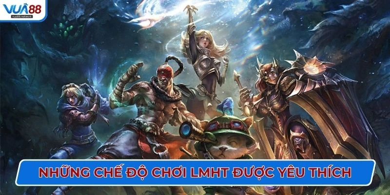 Những chế độ chơi LMHT được yêu thích