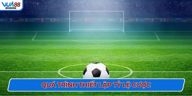 Quá trình thiết lập tỷ lệ cược